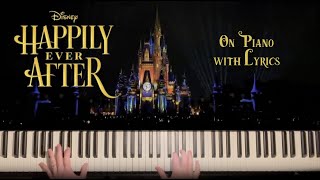 Happily Ever After Walt Disney World piano cover instrumental with lyrics singalong [upl. by Worrell696]