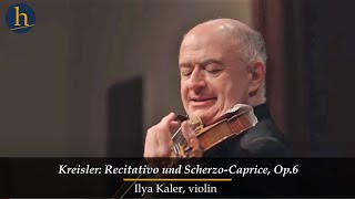 Kreisler Recitativo und ScherzoCaprice Op6  Ilya Kaler violin [upl. by Tomasina784]