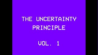 The Uncertainty Principle Vol1 [upl. by Nohs]