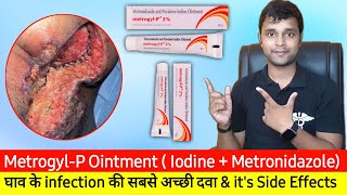 MetrogylP 2 Ointment Uses amp Side Effect  Treatment of wound infection  Iodine amp Metronidazole [upl. by Etterrag799]