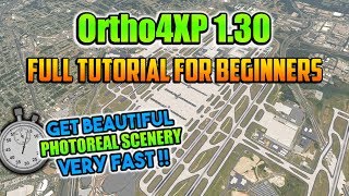 Full Ortho4XP 130 Tutorial for Beginners UPDATED Less Hassle More Orthos XPlane 11 [upl. by Eedrahc]