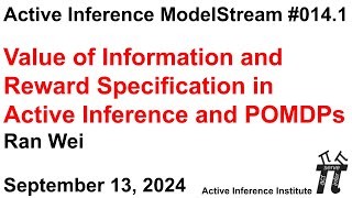 ActInf ModelStream 0141 Ran Wei Value of Information and Reward Specification in Active Inference [upl. by Wakeen]