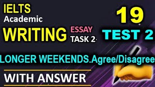 IELTS Writing Task 2 Cambridge 19 Test 2AcademicAnswer Band9 LONGER WEEKENDSAgree or disagree [upl. by Macnamara]