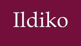 How to Pronounce Ildiko Correctly in German [upl. by Tompkins463]