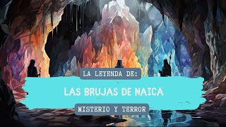 Las brujas de Naica  Leyenda [upl. by Aerdnaek]