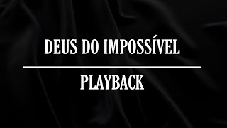 DEUS DO IMPOSSÍVEL — Toque no Altar playback com letra [upl. by Kalindi]