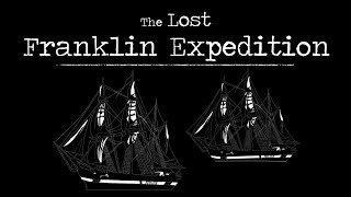 The Lost Franklin Expedition [upl. by Telford]