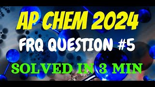 AP Chemistry 2024  Free Response Question 5  SOLVED [upl. by Daeriam]