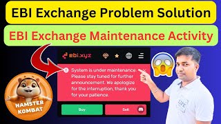 EBI Exchange Maintenance Activity EBI Exchange Problem Solution EBI Hamster Kombat Tokens Issue [upl. by Edette939]