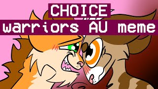 Choice Warriors Cats AU MEME [upl. by Artaed]