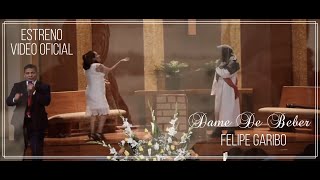 FELIPE GARIBO  Dame De Beber  ESTRENO [upl. by Aikel]