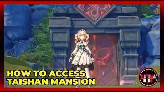 Genshin Impact  How to Access Taishan Mansion [upl. by Ardnait462]