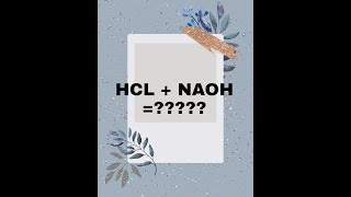 Naoh and Hcl [upl. by Kenelm540]