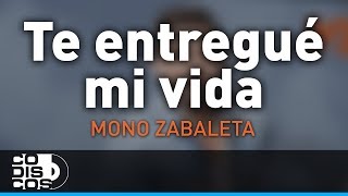 Te Entregué Mi Vida Mono Zabaleta y Daniel Maestre  Audio [upl. by Samuella]