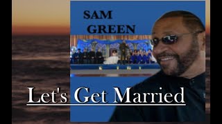 LETS GET MARRIEDSAM GREEN [upl. by Milli311]