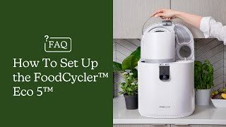 How To Set Up the FoodCycler Eco 5 [upl. by Candi]