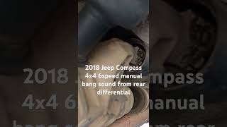 2018 Jeep Compass 4x4 manual 6 speed bang sound from rear differential when driving between 3545mph [upl. by Rhoades811]