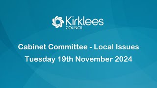 Kirklees Council Cabinet Committee  Local Issues  19th November 2024 [upl. by Anib]