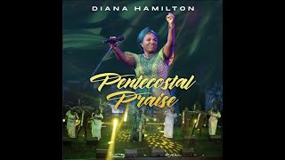 Diana Hamilton quotPENTECOSTAL PRAISEquot Official Live Video [upl. by Oah]