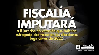 Fiscalía imputará a 8 jurados de votación que habrían sufragado 2 veces en las elecciones de 2022 [upl. by Notniw]