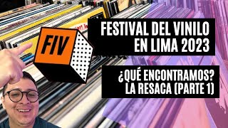 Festival del Vinilo en Lima La resaca Parte 1 ¿Qué encontramos FIV Lima 2023 [upl. by Pooh49]