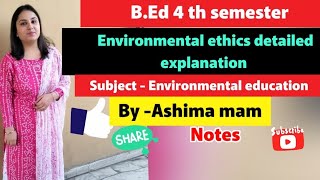 Environmental ethics detailed explanation environmental educationBEd 4 th sem [upl. by Staley903]