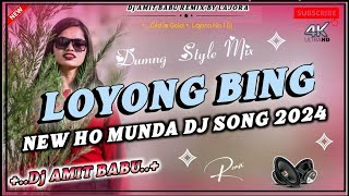 NEW HO MUNDA SONG LOYONG BING 2024DAMA DUMNG MIX  Dj AMIT BABU LAJORAGOILKERA KHATRA DJcom [upl. by Kara661]