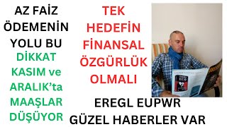 Daha Az Faiz Ödemenin Yolu Bu Ekonomik Özgürlük Tek Hedefin Olmalı Dikkat Maaşın Düşecek EREGL EUPWR [upl. by Pazia]