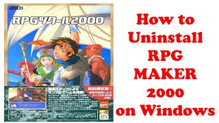 How to Uninstall RPG Maker 2000 RTP on Windows 10 Easy Method [upl. by Charlet999]