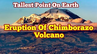 Eruption Of Chimborazo Volcano In Equator Tallest Point On Earth [upl. by Nevak103]