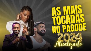 AS MAIS TOCADAS NO PAGODE ATUALIZADO 2024 AS MELHORES [upl. by Aymer]