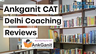 Ankganit CAT Coaching Delhi Reviews [upl. by Nnaycnan]