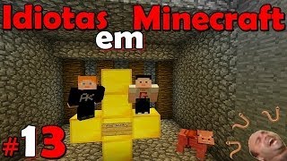 Idiotas em Minecraft 13 [upl. by Buseck]