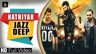 Hathiyar  Jazz Deep  Latest Punjabi Song  Label YDW Production [upl. by Akemal612]