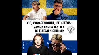 A36 Averagekidluke Ibe Cledos Samma gamla vanliga Dj Elferaon Club Mix [upl. by Enirahtac]