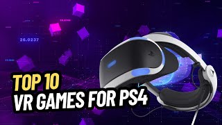 TOP 10 BEST VR GAMES FOR PS4 [upl. by Enyedy]