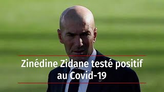 Zinédine Zidane testé positif au Covid19 [upl. by Nohpets]