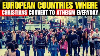 Why Atheism Is Spreading Fast EVERYDAY In These 10 EUROPEAN COUNTRIES [upl. by Lashondra]