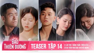 TEASER TẬP 14  ĐẢO THIÊN ĐƯỜNG  Cái Kết Đắng Ngắt Cho Kẻ Ảo Tưởng Tình Cảm [upl. by Hannavas762]