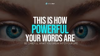 This Is How Powerful Your Words Are  Be Careful What You Speak Into Your Life [upl. by Ecilef58]