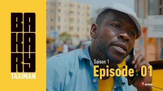 Série  BAKARY TAXIMAN  Saison 1  Episode 1 [upl. by Ahsak]