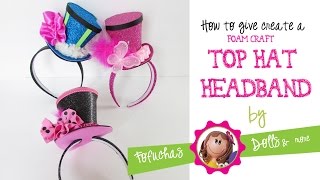 Top Hat Headband Tutorial  Foam Craft Sheets [upl. by Lenod]