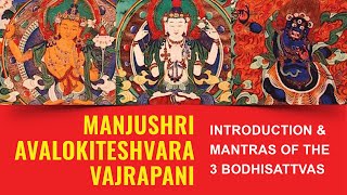 3 great Bodhisattvas Manjushri Avalokiteshvara and Vajrapani — mantras and introduction [upl. by Bergstrom]