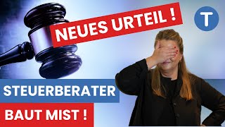 Steuerberater baut Mist Neues Urteil DAS sollte jeder wissen [upl. by Eillak981]