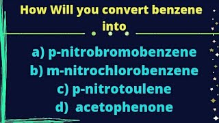 How will you convert benzene into pnitrobromobenzene etc chemistry [upl. by Krawczyk]