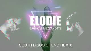 Elodie  Bagno a mezzanotte South Disco Gheng Remix [upl. by Sinaj]