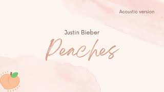 Justin Bieber  Peaches Acoustic version Lyrics [upl. by Ardelle110]