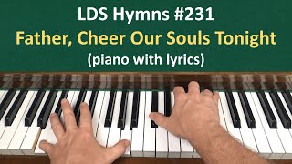 231 Father Cheer Our Souls Tonight LDS Hymns  piano with lyrics [upl. by Gordan]