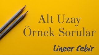 Lineer Cebir ❖ Alt Uzay Örnek Sorular ❖ [upl. by Aztin984]