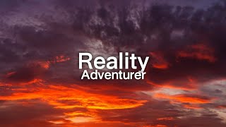 Reality  Adventurer  Lyrics [upl. by Ayak]